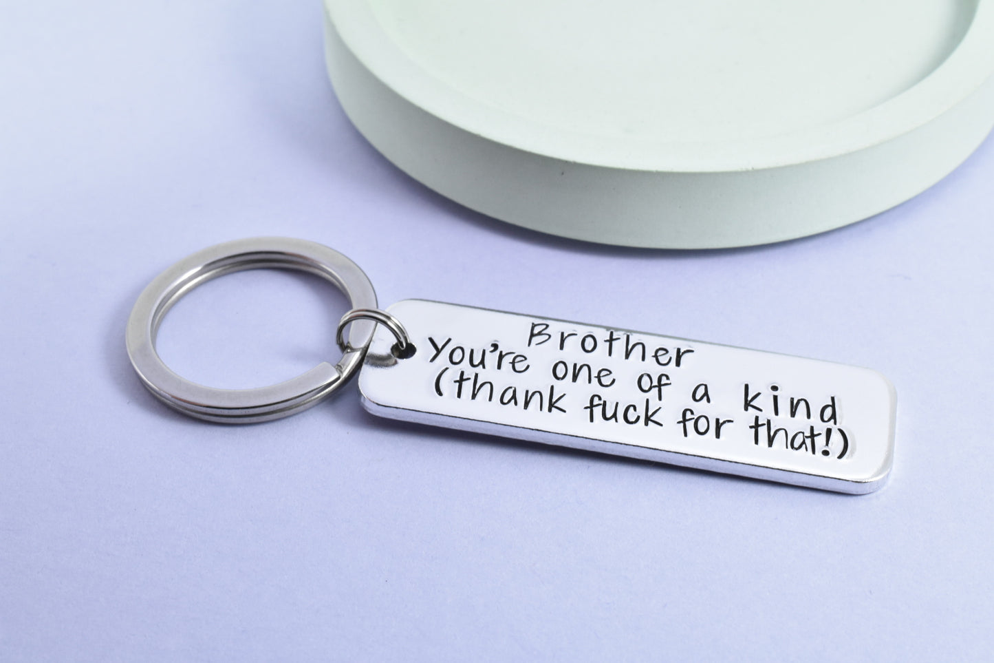 Brother Keyring • You're One Of A Kind, Thank Fuck For That Key Ring • Funny Brother Gift • Customisable With Name On Back (Optional)