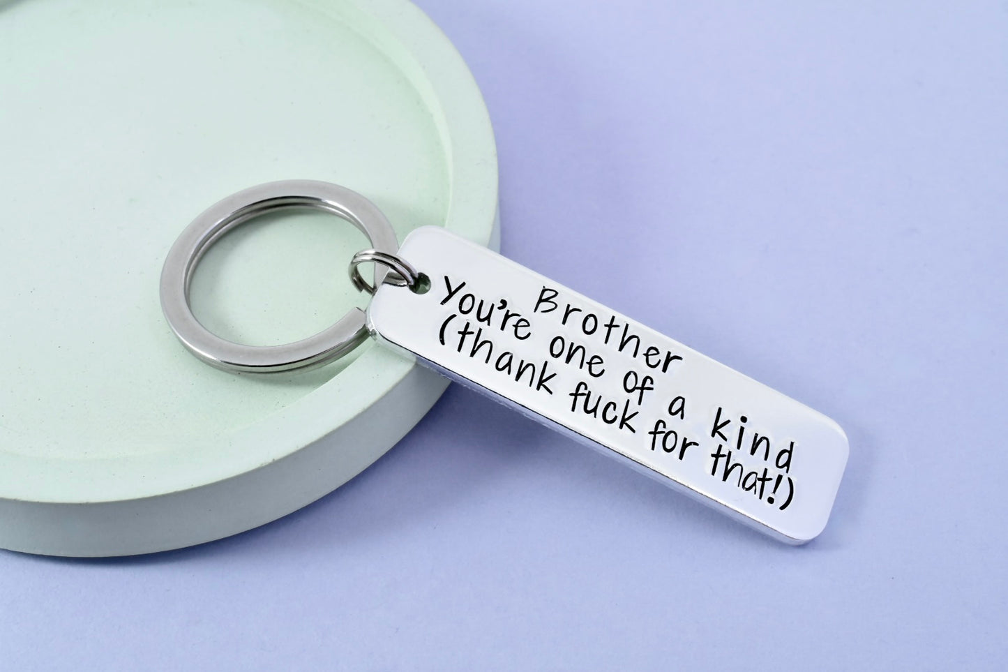 Brother Keyring • You're One Of A Kind, Thank Fuck For That Key Ring • Funny Brother Gift • Customisable With Name On Back (Optional)