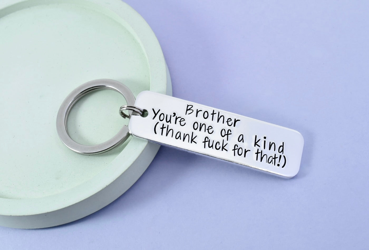 Brother Keyring • You're One Of A Kind, Thank Fuck For That Key Ring • Funny Brother Gift • Customisable With Name On Back (Optional)